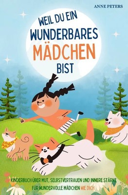 Weil du ein wunderbares Mädchen bist - Kinderbuch über Mut, Selbstvertrauen...