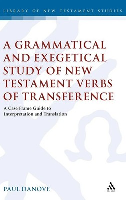 Paul Danove | Grammatical and Exegetical Study of New Testament Verbs of...