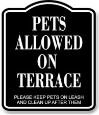 Pets Allowed On Terrace BLACK Aluminum Composite Sign