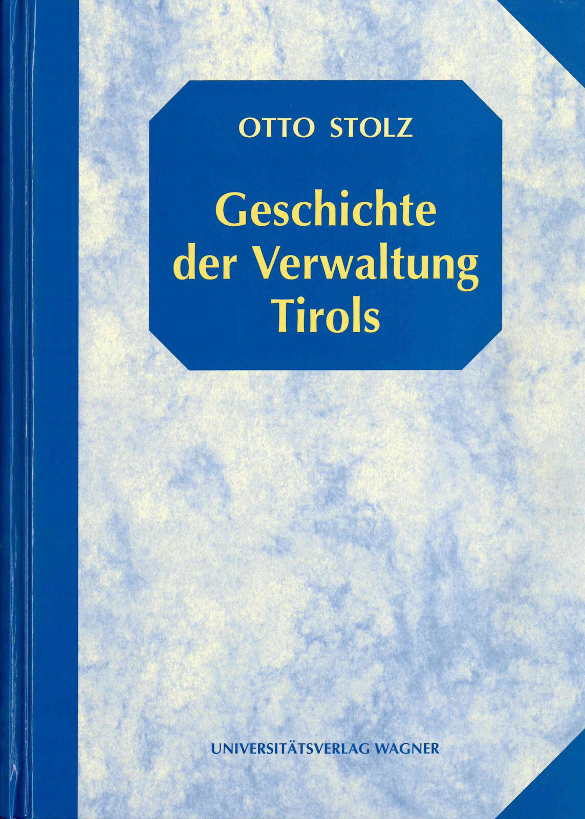 Otto Stolz / Geschichte der Verwaltung Tirols - Otto Stolz