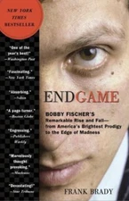 Endgame: Bobby Fischer's Remarkable Rise and Fall: From America's Brightest...