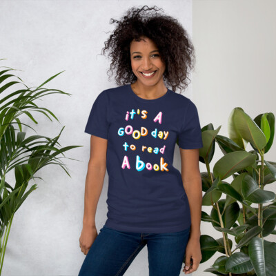 It's a Good Day to Read a Book Unisex Staple T-Shirt | Bella + Canvas 3001