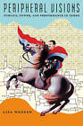 Peripheral Visions: Publics, Power, and Performance in Yemen by Lisa Wedeen (Paperback, 2008)