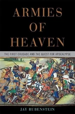 Armies of Heaven: The First Crusade and the Quest for Apoc... by Rubenstein, Jay