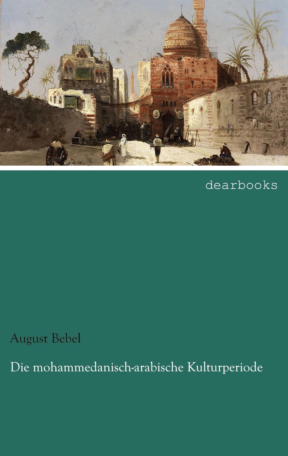 Thumbnail - Die Mohammedanisch-arabische Kulturperiode | August Bebel |