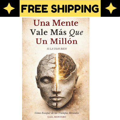 Una Mente Vale Más Que Un Millón Si La Usas Bien: Cómo Escapar de las... 