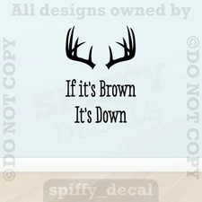 If It's Brown Its Down Deer Antlers Hunting Quote Vinyl Wall Decal Decor Sticker