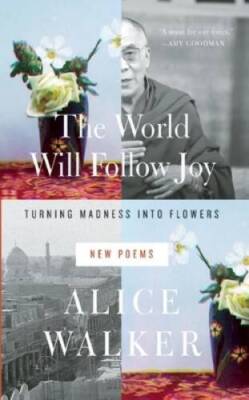 The World Will Follow Joy: Turning Madness into Flowers (New P - VERY GOOD