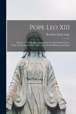 Brooklyn Daily Eagle - Pope Leo XIII   Sketch of Pontiff's Life   Apos - X555z