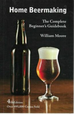 Home beermaking: The complete beginner's guidebook by Moore, William