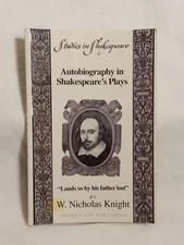 Autobiography in Shakespeare's Plays, W Nicholas Knight, Shakespeare Textbook
