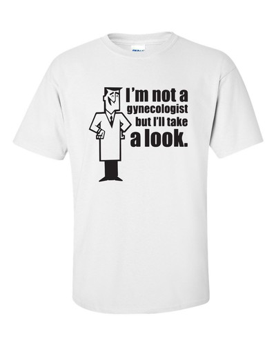 I'm Not a Gynecologist But I'll Take a Look Funny College Men's Tee Shirt 562 - Picture 11 of 36