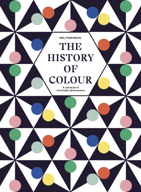 The History of Colour by Neil Parkinson (Hardback Book)