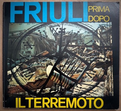 FRIULI PRIMA DOPO IL TERREMOTO-Cesare Russo - Editore Cartolnova (Udine)-1976-