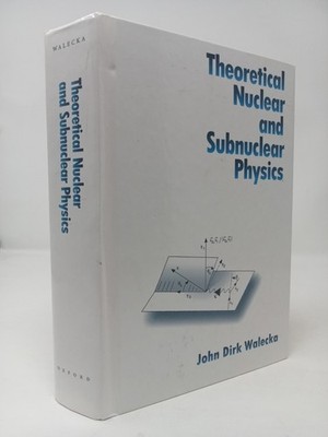 John Dirk Walecka, Theoretical Nuclear & Subnuclear Physics, 1995, Oxford, HB