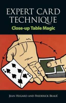 Expert Card Technique: Close-Up Table Magic - Paperback By Hugard, Jean - GOOD