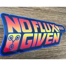 4" Back to the future "No flux given" Vinyl Sticker Decal