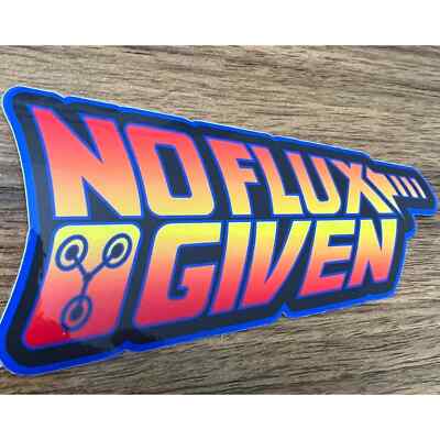 4'' Back to the future ''No flux given'' Vinyl Sticker Decal