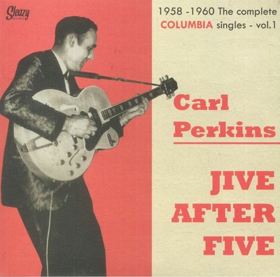 PERKINS, Carl - Jive After Five 1958-1960: The Complete Columbia Singles Vol 1
