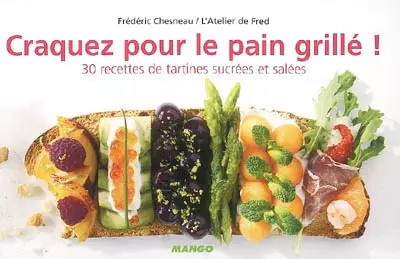 Knack nach Toast! : 30 Rezepte für süße und herzhafte Aufstriche, Frédé