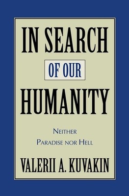 In Search Of Our Humanity: Neither Paradise Nor Hell