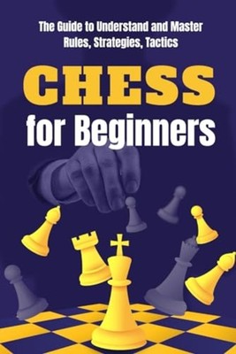 Chess for Beginners The Guide to Understand and Master  - paperback NEW HARLEY.