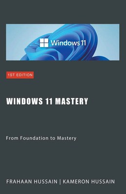 Windows 11 Mastery From Foundation to Mastery Kameron Hussain (u. a.) Buch 2024