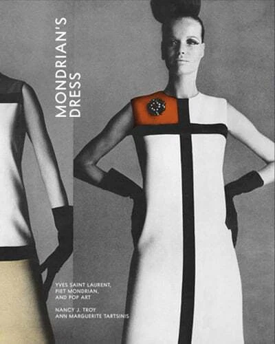 SAINT LAURENT (YSL) Mondrian's Dress: Yves Saint Laurent Piet Mondrian and Pop Art by Nancy J Troy