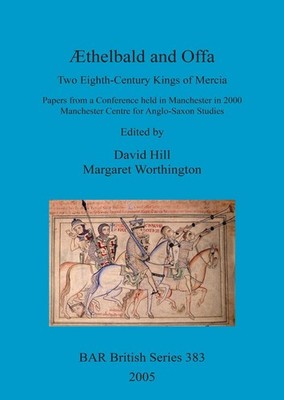 thelbald and Offa: Two Eighth-Century Kings of Mercia. Papers from a Conference