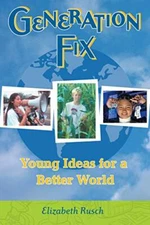 Generation Fix: Young Ideas for a Better..., Rusch, Liz
