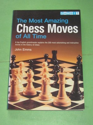 Chess The Most Amazing Chess Moves of All Time John Emms PB Gambit Grandmaster