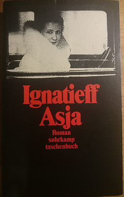 Asja: Roman von Michael Ignatieff