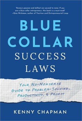 Blue Collar Success Laws: Your No-Nonsense Guide to Problem-Solving, Productivit