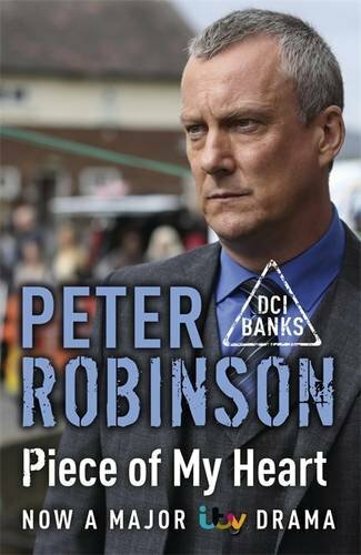 Piece of My Heart: The 16th DCI Banks Mystery (Inspector Banks 16) By Peter Rob