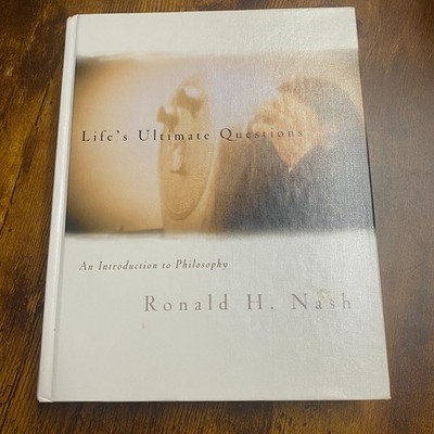 Life's Ultimate Questions : An Introduction to Philosophy by Ronald H. Nash
