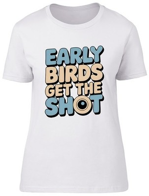 FRÜHE BIRDS GET THE SHOT LUSTIGES DAMEN-T-SHIRT VOGELBEOBACHTUNG DAMEN GESCHENK T-SHIRT