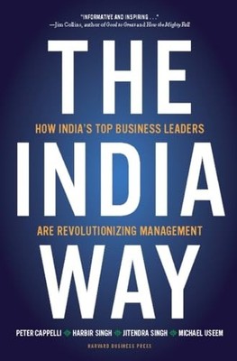 The India Way: How India's Top Business Leaders Are by Useem, Michael 1422147592