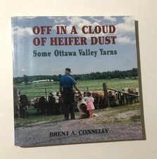 Off in a Cloud of Heifer Dust : Some Ottawa Valley Yarns Perfect Paperback