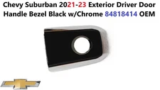 Chevy Suburban 2021-23 Exterior Driver Door Handle Bezel Black w/Chrome 84818414
