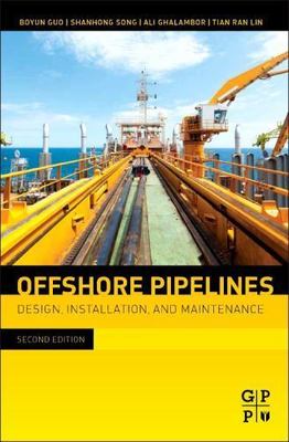 Offshore Pipelines Design, Installation, and Maintenance Guo Song Ph.D. 2e
