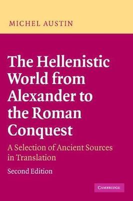 The Hellenistic World from Alexander to the Roman Conquest: A Selection of Ancie