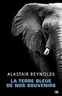 La Terre Bleue de nos souvenirs. Alastair REYNOLDS. Bragelonne SF08