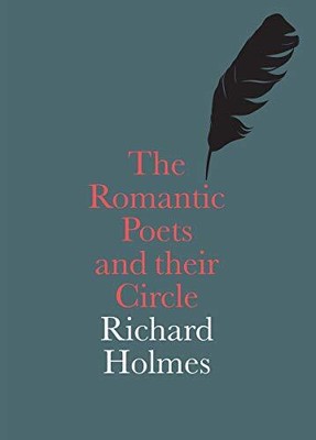 THE ROMANTIC POETS AND THEIR CIRCLE By Richard Holmes **BRAND NEW**