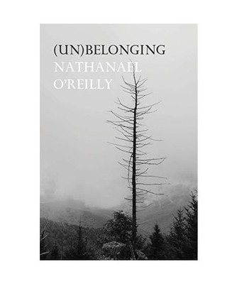 [Un]belonging, Nathanael O'Reilly