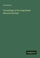 Anonymous | Proceedings Of The Long Island Historical Society | Taschenbuch