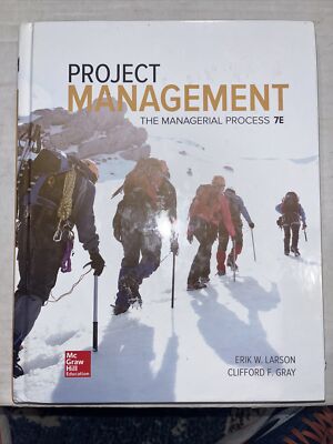 Project Management: the Managerial Process by Clifford F. Gray and Erik W....