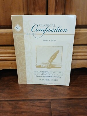 Memoria Press Classical Composition VI Teacher Guide: Encomium, Invective, & ...