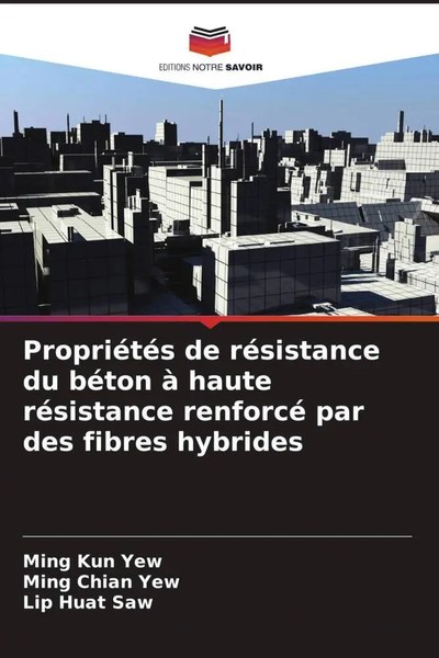 Ming Kun Yew (U. A.) | PropriéTéS De RéSistance Du BéTon à Haute RéSistance...-image