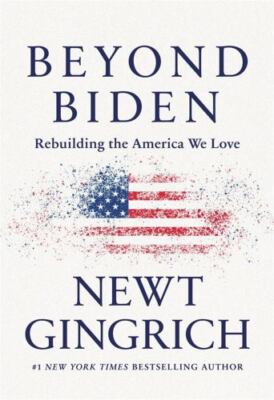 Beyond Biden by Gingrich, Newt