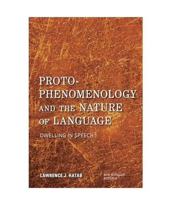 Proto-Phenomenology and the Nature of Language: Dwelling in Speech I: Dwelling i
